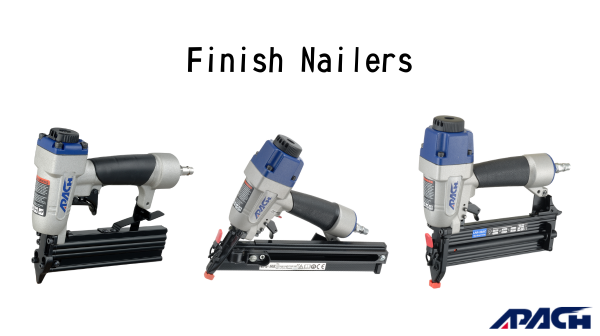 Apach’s Finish Nailers: The Ideal Choice for Professional Woodworking